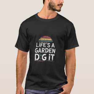 Garten-Shirt Life Is Garden Grab Es Männer Frauen T-Shirt