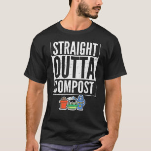 Garten Straight Outta Kompost Gartenarbeit Für Gar T-Shirt