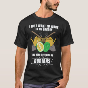 Gartenarbeit 4\Durian-Gartenarbeit Garten Gärtner T-Shirt