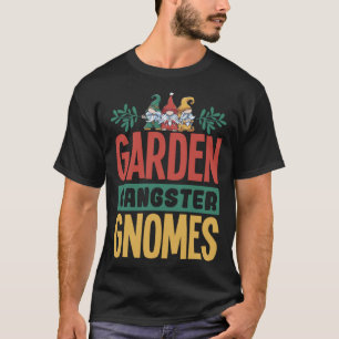 Gartenarbeit 4\Garten Gangster Gnome Rasen Gnome G T-Shirt