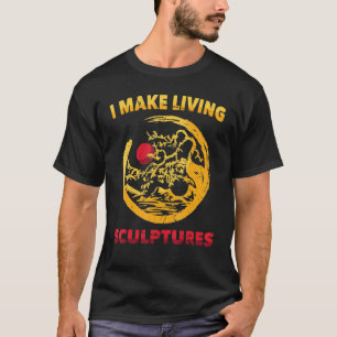 Gartenarbeit 4\Garten Ich mache lebende Skulptur T-Shirt