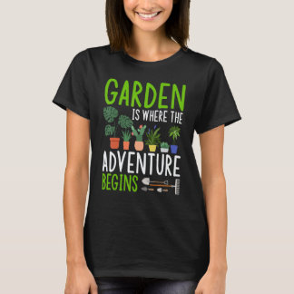 Gartenarbeit 4\Garten ist wo das Abenteuer beginnt T-Shirt
