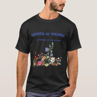 Gartenarbeit 4\Garten Von Unkraut In Leben Begann  T-Shirt