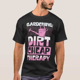 Gartenarbeit 4\Gartenarbeit Dreckige Billige Thera T-Shirt