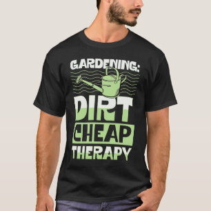 Gartenarbeit 4\Gartenarbeit Schmutzige Billige The T-Shirt