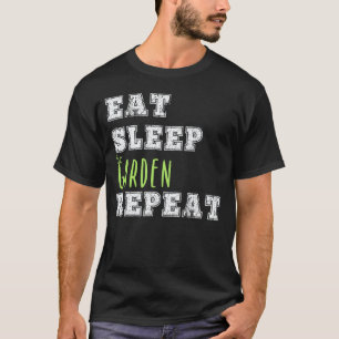 Gartenarbeit 4\Gärtner Essen Schlafen Wiederholen T-Shirt