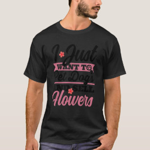 Gartenarbeit 4\Ich will einfach nur Hunde streiche T-Shirt