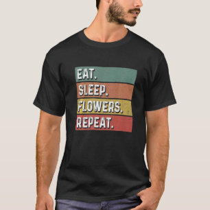 Gartenarbeit 4\Iss Schlaf Blumen Wiederhole Gärtne T-Shirt