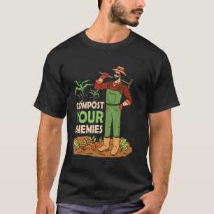 Gartenarbeit 4\Kompostiere deine Feinde Lustiger G T-Shirt