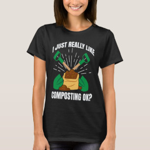 Gartenarbeit 4\Kompostierung Für Kompostgärtner La T-Shirt