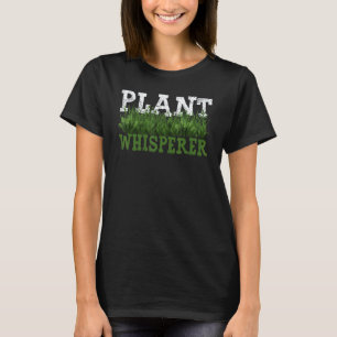 Gartenarbeit 4\Lustiger Pflanzenflüsterer Hobbygar T-Shirt