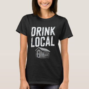 Gartenarbeit 4\Trinke Lokale Remise Bar Humor Gart T-Shirt