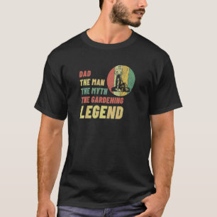 Gartenarbeit 4\Vater Mann Mythos Gartenarbeit Lege T-Shirt