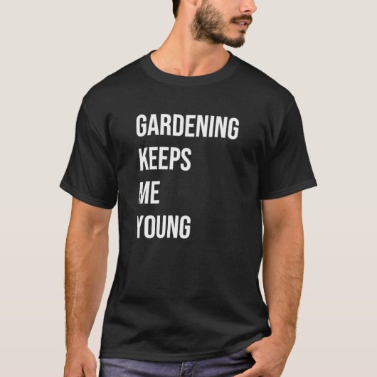 Gartenarbeit Behalte mir Young T-Shirt (Vorderseite)