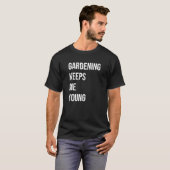 Gartenarbeit Behalte mir Young T-Shirt (Vorne ganz)