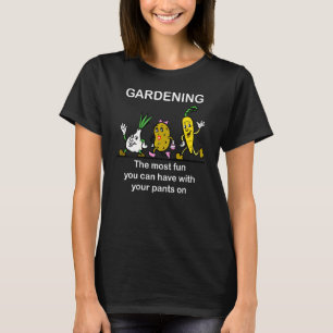 Gartenarbeit - Der größte Spaß, den man haben kann T-Shirt