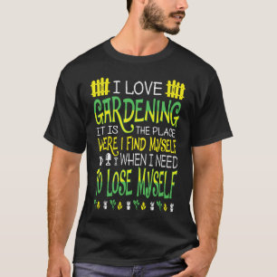 Gartenarbeit Der Ort, an dem ich T-Shirt