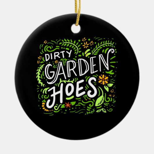Gartenarbeit - Dirty Garden Hoes. Keramik Ornament (Vorne)