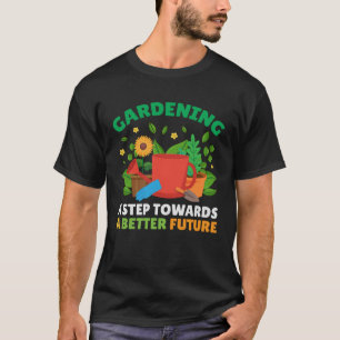 Gartenarbeit für eine bessere Zukunft T-Shirt