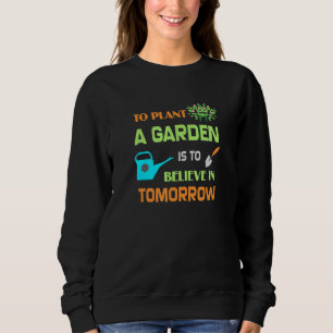 Gartenarbeit für Pflanze Ein Garten ist an Tom zu Sweatshirt