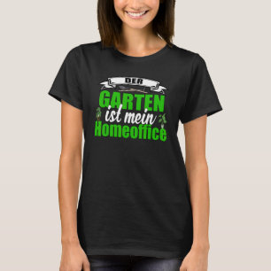 Gartenarbeit Garten Rasenmähen Gärtner Home Office T-Shirt