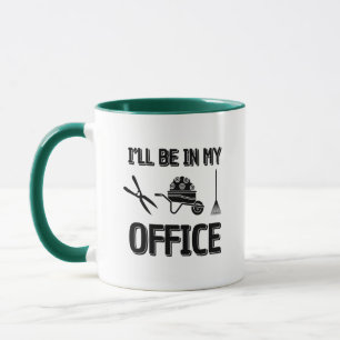 Gartenarbeit - Ich bin in meinem Büro Tasse