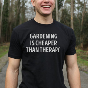 Gartenarbeit ist billiger als therapeutische Garte T-Shirt