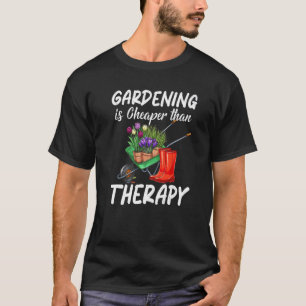 Gartenarbeit ist billiger als therapeutische Pflan T-Shirt