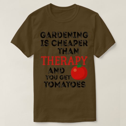 Gartenarbeit ist billiger als Therapie und man bek T-Shirt (Design vorne)