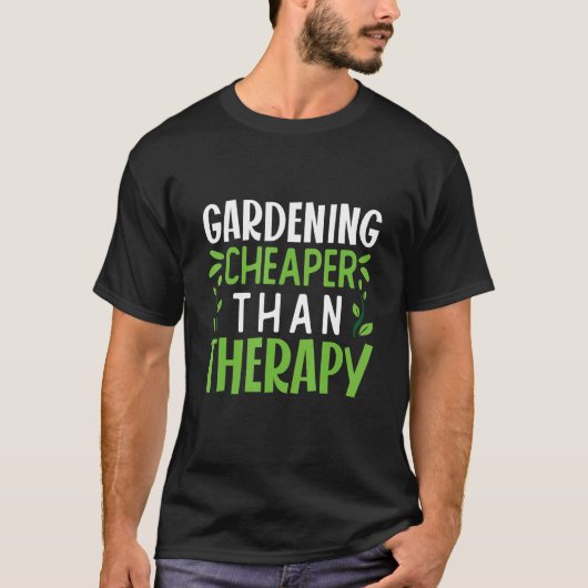 Gartenarbeit ist billiger Gartengarten Pflanze T-Shirt (Vorderseite)