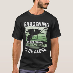 Gartenarbeit ist einfach Landwirtschaft für Mensch T-Shirt