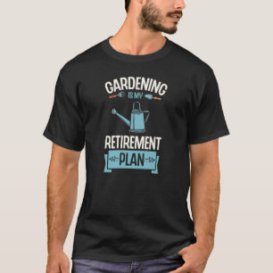 Gartenarbeit ist mein Rentenplan Süße Pflanze T-Shirt