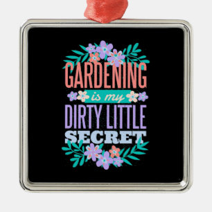 Gartenarbeit ist mein schmutziges kleines Geheimni Ornament Aus Metall
