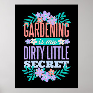 Gartenarbeit ist mein schmutziges kleines Geheimni Poster