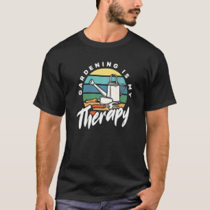 Gartenarbeit ist meine Therapie Garten Gärtner La T-Shirt