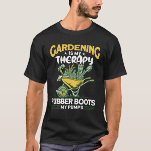 Gartenarbeit ist meine Therapie Gummi Stiefel mein T-Shirt