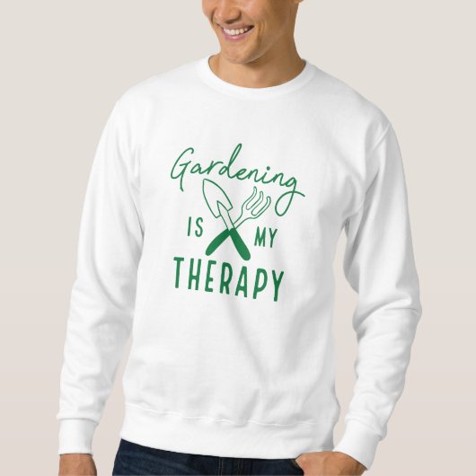 Gartenarbeit ist meine Therapie Sweatshirt (Vorderseite)