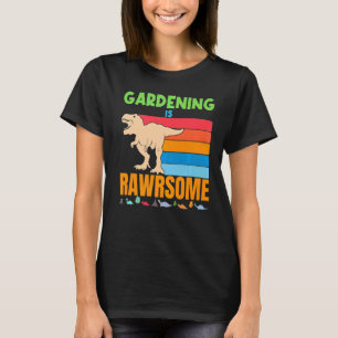 Gartenarbeit ist Phantastisch Gärtner Dinosaurier  T-Shirt