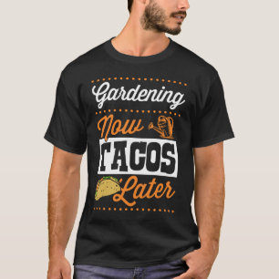 Gartenarbeit jetzt, Tacos später, süßer, trendiger T-Shirt