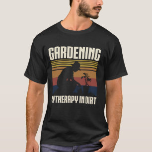 Gartenarbeit Meine Therapie In Erde, Blume & Flora T-Shirt