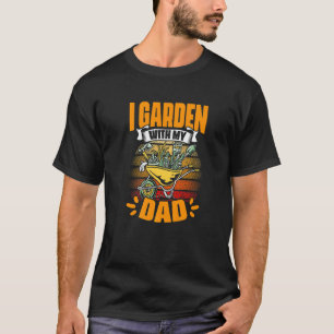 Gartenarbeit mit meinem Vater Gartenblumen pflanze T-Shirt