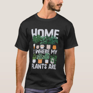 Gartenarbeit Topfpflanze Zuhause ist dort, wo mein T-Shirt