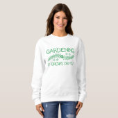 Gartenarbeit wächst auf dir sweatshirt (Vorne ganz)