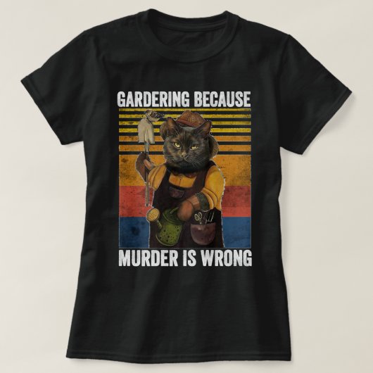 Gartenarbeit, weil Mord falsch ist Funny Cat Garde T-Shirt (Design vorne)
