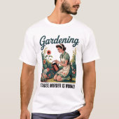 Gartenarbeit, weil Mord falsch ist T-Shirt (Vorderseite)
