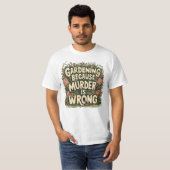 Gartenarbeit, weil Mord falsch ist T-Shirt (Vorne ganz)