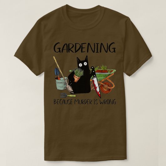 Gartenarbeit, weil Mord falsch ist T-Shirt (Design vorne)