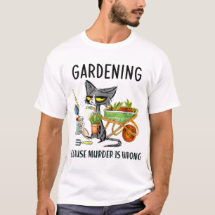 Gartenarbeit, weil Mord falsch ist T-Shirt