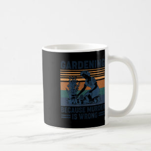 Gartenarbeit, weil Mord ist falsch Funny Pflanze L Kaffeetasse