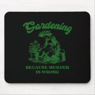Gartenarbeit, weil Mord ist falsch Funny Pflanze L Mousepad
